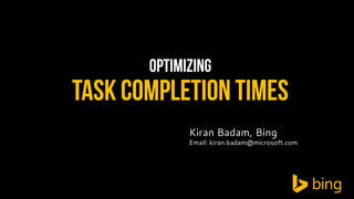 Kiran Badam, Bing

Email: kiran.badam@microsoft.com

 