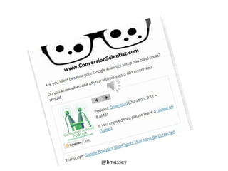 @bmassey
The Conversion Scientist Podcast
 