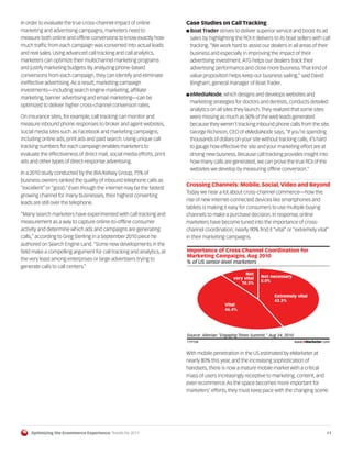 In order to evaluate the true cross-channel impact of online             Case Studies on Call Tracking
marketing and advertising campaigns, marketers need to                   I Boat Trader strives to deliver superior service and boost its ad
measure both online and offline conversions to know exactly how           sales by highlighting the ROI it delivers to its boat sellers with call
much traffic from each campaign was converted into actual leads           tracking. “We work hard to assist our dealers in all areas of their
and real sales. Using advanced call tracking and call analytics,          business and especially in improving the impact of their
marketers can optimize their multichannel marketing programs              advertising investment. ATG helps our dealers track their
and justify marketing budgets. By analyzing phone-based                   advertising performance and close more business. That kind of
conversions from each campaign, they can identify and eliminate           value proposition helps keep our business sailing,” said David
ineffective advertising. As a result, marketing campaign                  Bingham, general manager of Boat Trader.
investments—including search engine marketing, affiliate
                                                                         I eMediaNode, which designs and develops websites and
marketing, banner advertising and email marketing—can be
                                                                          marketing strategies for doctors and dentists, conducts detailed
optimized to deliver higher cross-channel conversion rates.
                                                                          analytics on all sites they launch. They realized that some sites
On insurance sites, for example, call tracking can monitor and            were missing as much as 50% of the web leads generated
measure inbound phone responses to broker and agent websites,             because they weren’t tracking inbound phone calls from the site.
social media sites such as Facebook and marketing campaigns,              George Richeson, CEO of eMediaNode says, “If you’re spending
including online ads, print ads and paid search. Using unique call        thousands of dollars on your site without tracking calls, it’s hard
tracking numbers for each campaign enables marketers to                   to gauge how effective the site and your marketing effort are at
evaluate the effectiveness of direct mail, social media efforts, print    driving new business. Because call tracking provides insight into
ads and other types of direct-response advertising.                       how many calls are generated, we can prove the true ROI of the
                                                                          websites we develop by measuring offline conversion.”
In a 2010 study conducted by the BIA/Kelsey Group, 75% of
business owners ranked the quality of inbound telephone calls as
                                                                         Crossing Channels: Mobile, Social, Video and Beyond
“excellent” or “good.” Even though the internet may be the fastest
                                                                         Today we hear a lot about cross-channel commerce—how the
growing channel for many businesses, their highest converting
                                                                         rise of new internet-connected devices like smartphones and
leads are still over the telephone.
                                                                         tablets is making it easy for consumers to use multiple buying
“Many search marketers have experimented with call tracking and          channels to make a purchase decision. In response, online
measurement as a way to capture online-to-offline consumer               marketers have become tuned into the importance of cross-
activity and determine which ads and campaigns are generating            channel coordination; nearly 90% find it “vital” or “extremely vital”
calls,” according to Greg Sterling in a September 2010 piece he          in their marketing campaigns.
authored on Search Engine Land. “Some new developments in the
field make a compelling argument for call tracking and analytics, at     Importance of Cross-Channel Coordination for
                                                                         Marketing Campaigns, Aug 2010
the very least among enterprises or large advertisers trying to
                                                                         % of US senior-level marketers
generate calls to call centers.”
                                                                                                      Not
                                                                                                very vital    Not necessary
                                                                                                   10.3%      0.0%


                                                                                                                     Extremely vital
                                                                                                                     43.3%
                                                                                            Vital
                                                                                            46.4%




                                                                         Source: Alterian "Engaging Times Summit," Aug 24, 2010
                                                                         119158                                                   www.eMarketer.com
                                                                         119158

                                                                         With mobile penetration in the US estimated by eMarketer at
                                                                         nearly 80% this year, and the increasing sophistication of
                                                                         handsets, there is now a mature mobile market with a critical
                                                                         mass of users increasingly receptive to marketing, content, and
                                                                         even ecommerce. As the space becomes more important for
                                                                         marketers’ efforts, they must keep pace with the changing scene.




     Optimizing the Ecommerce Experience: Trends for 2011                                                                                        11
 