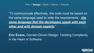 “To communicate effectively, the code must be based on
the same language used to write the requirements - the
same languag...