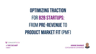 Optimizing Traction Strategies for B2B Startups - ConvertB2B.pdf