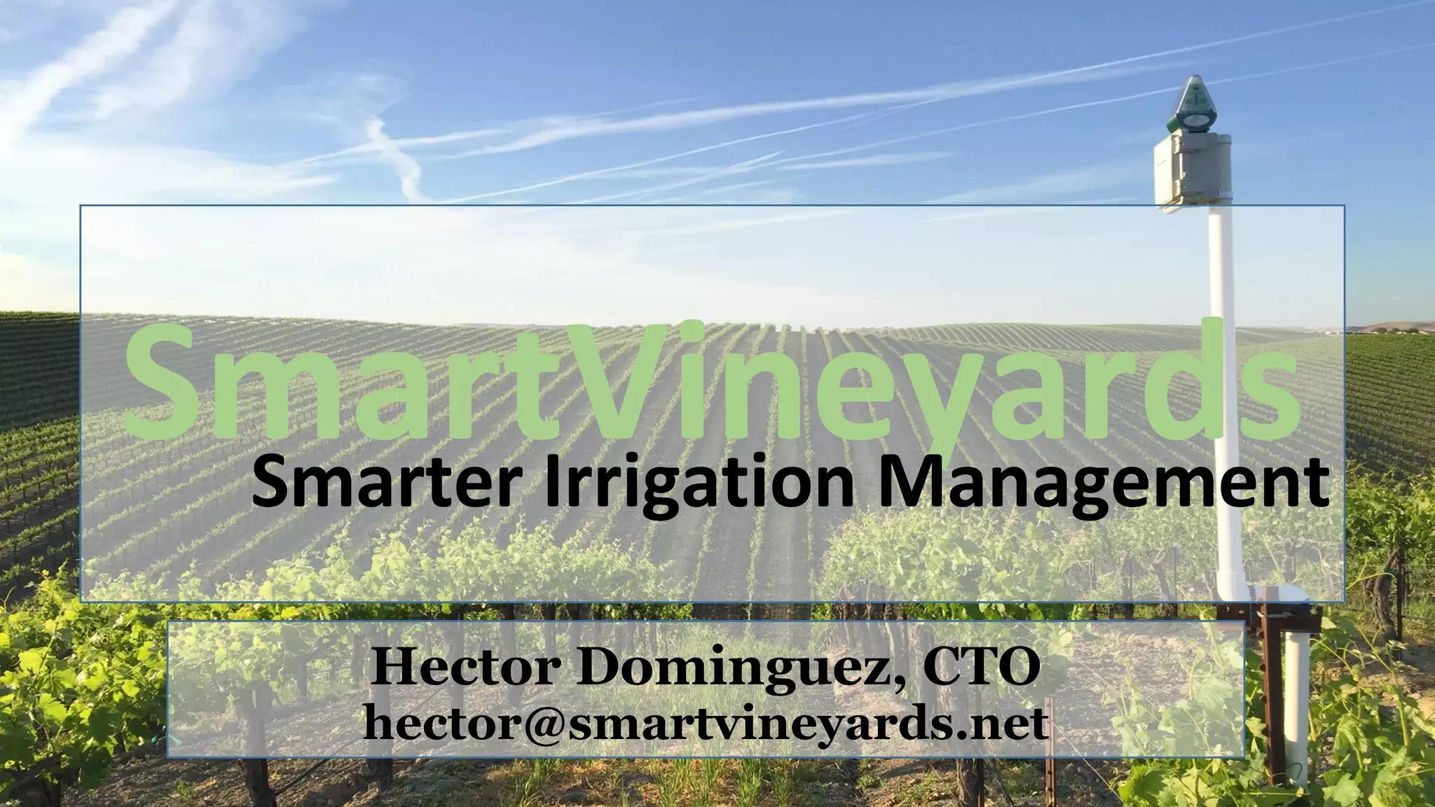 Hector Dominguez, CTO
hector@smartvineyards.net