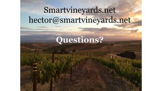 Smartvineyards.net
hector@smartvineyards.net
Questions?