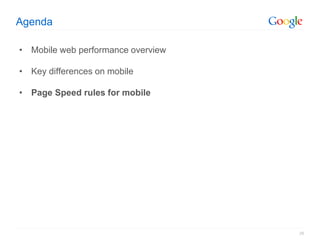 Agenda

• Mobile web performance overview

• Key differences on mobile

• Page Speed rules for mobile




                ...