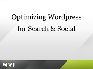 Optimizing Wordpress for Search & Social 