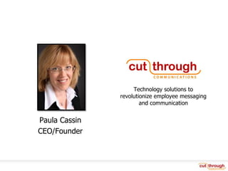 Technology solutions to revolutionize employee messaging and communicationPaula CassinCEO/Founder