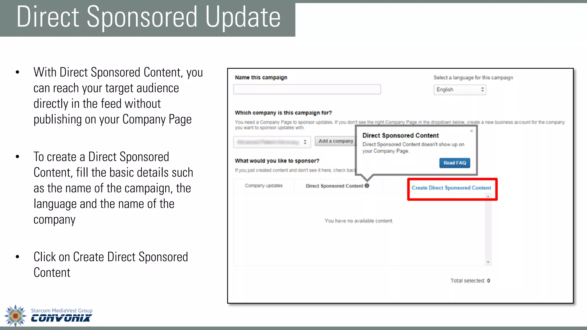 •With Direct Sponsored Content, you can reach your target audience directly in the feed without publishing on your Company Page 
•To create a Direct Sponsored Content, fill the basic details such as the name of the campaign, the language and the name of the company 
•Click on Create Direct Sponsored Content 
Direct Sponsored Update  