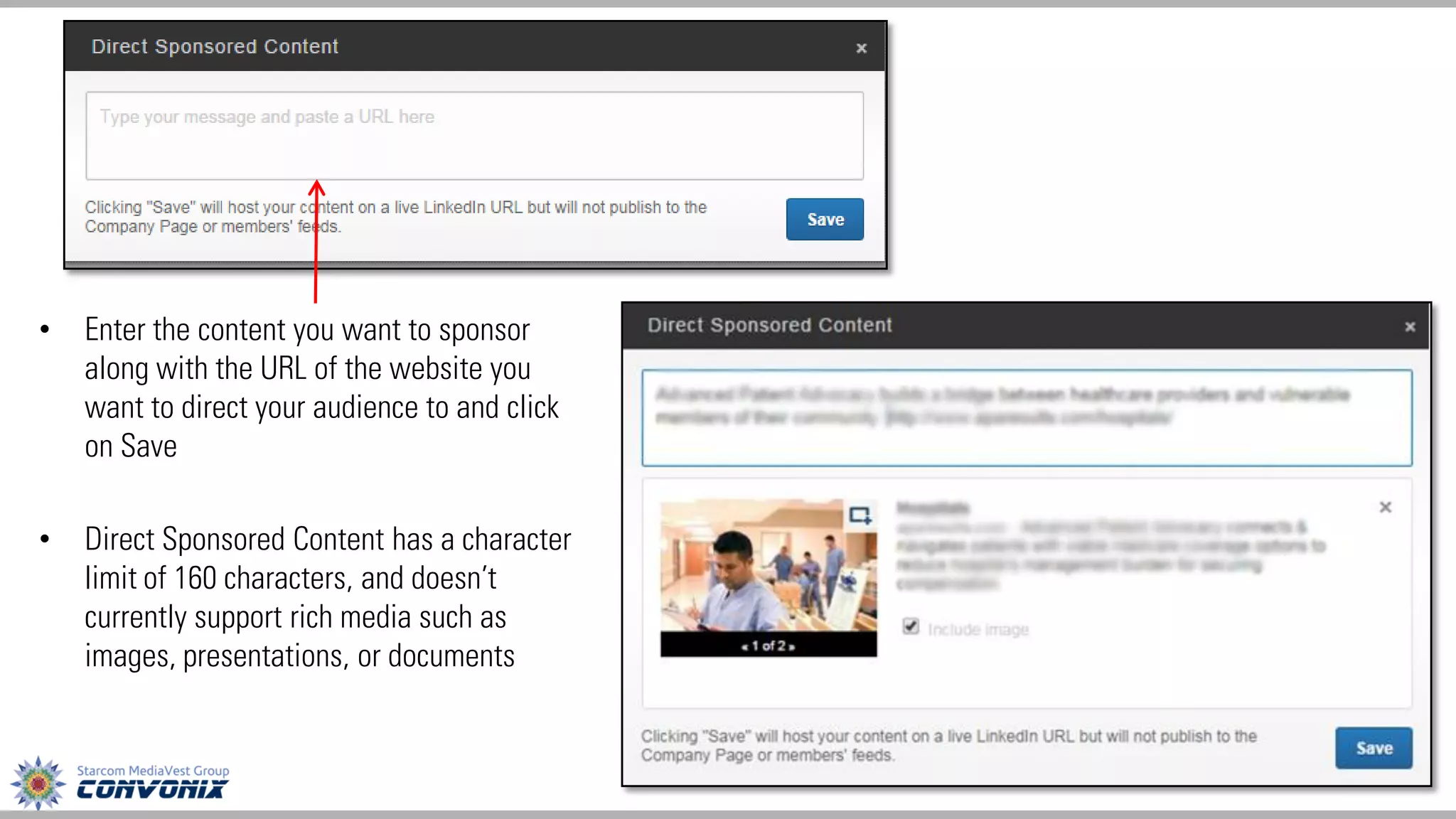 •Enter the content you want to sponsor along with the URL of the website you want to direct your audience to and click on Save 
•Direct Sponsored Content has a character limit of 160 characters, and doesn’t currently support rich media such as images, presentations, or documents  