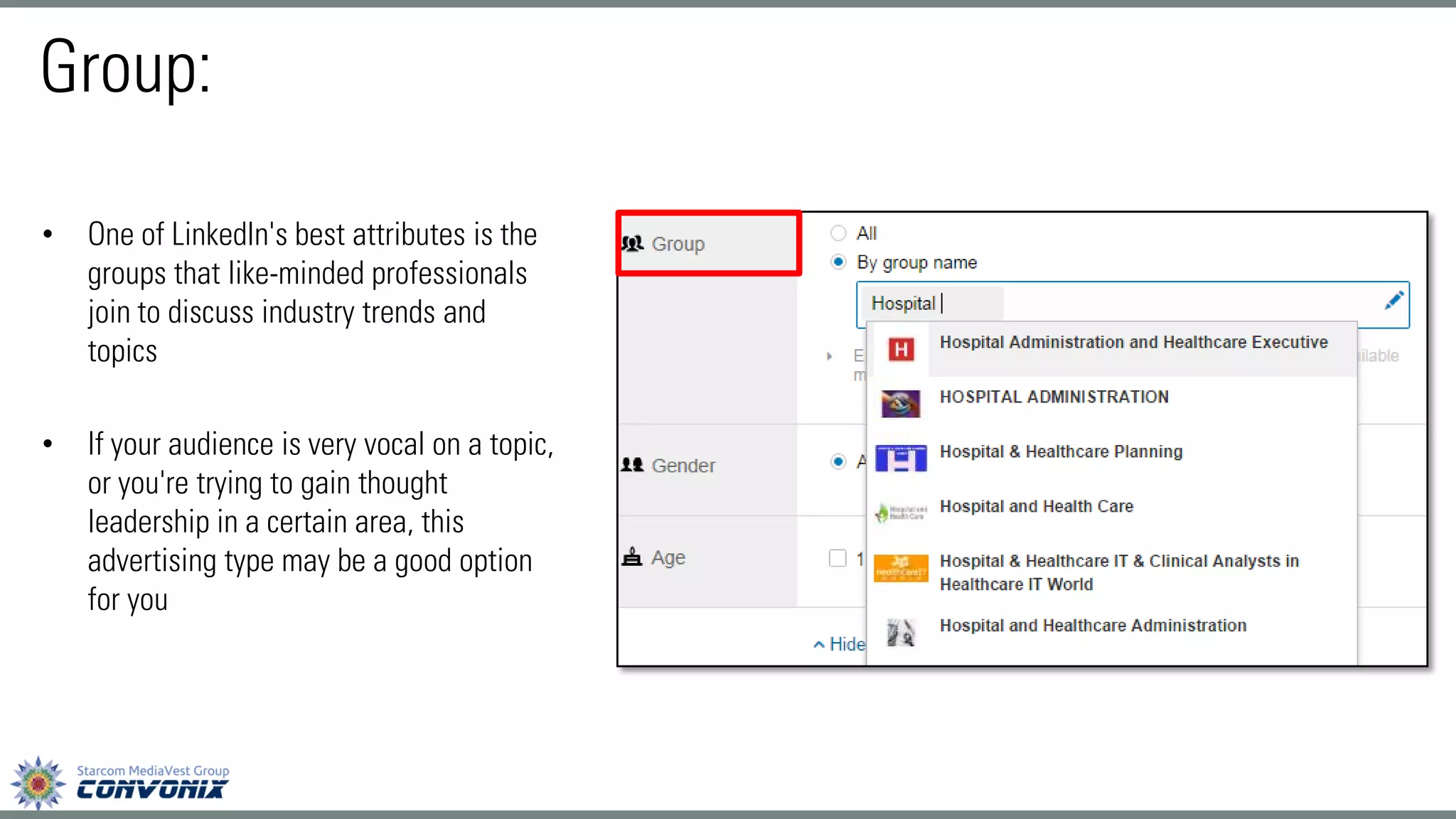 •One of LinkedIn's best attributes is the groups that like-minded professionals join to discuss industry trends and topics 
•If your audience is very vocal on a topic, or you're trying to gain thought leadership in a certain area, this advertising type may be a good option for you 
Group:  