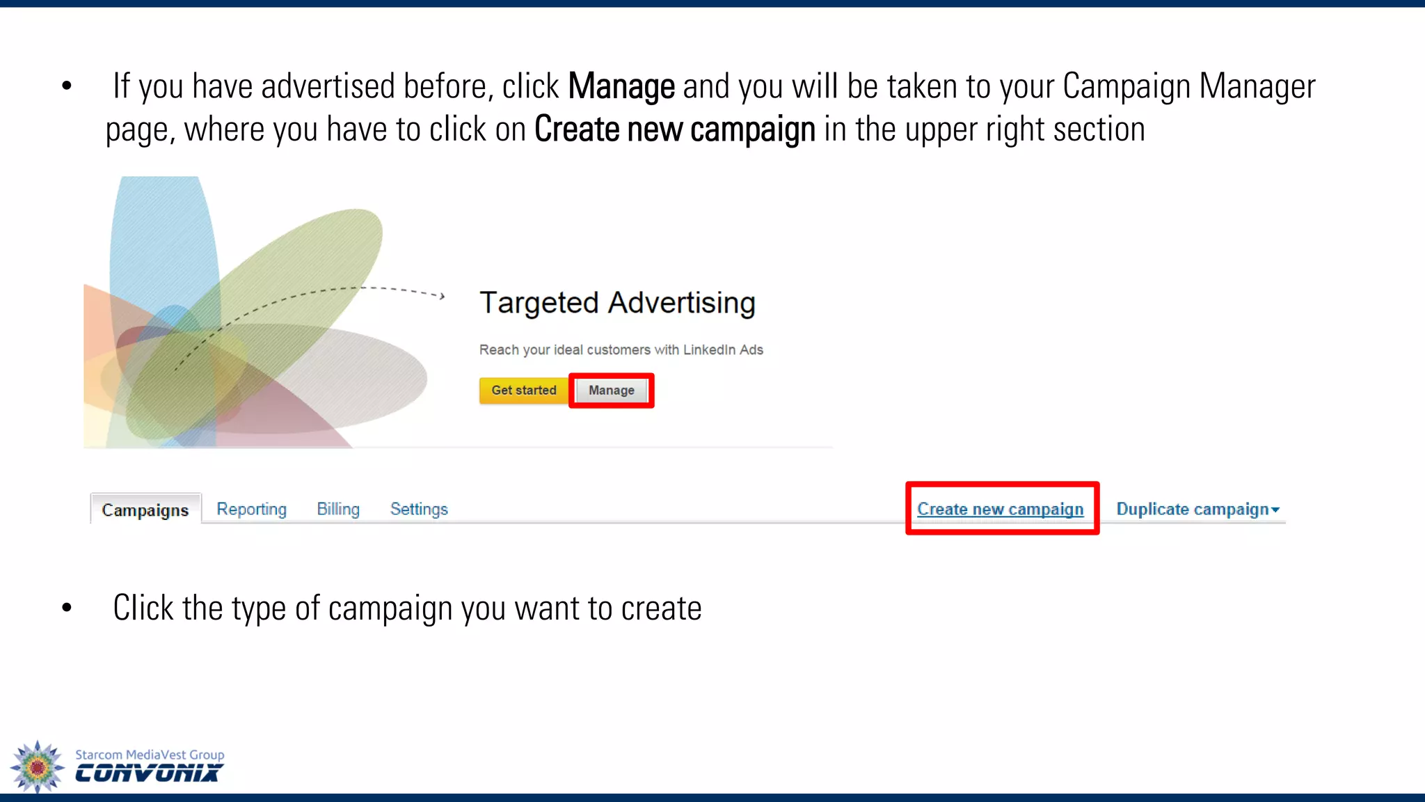•If you have advertised before, clickManageand you will be taken to your Campaign Manager page, where you have to clickon Create new campaignin the upper right section 
•Click the type of campaign you want to create  