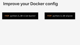 Improve your Docker config
FROM python:3.10-slim-buster FROM python:3.10-alpine
 