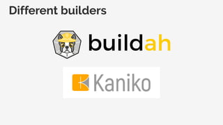 Different builders
 