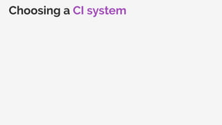 Choosing a CI system
 