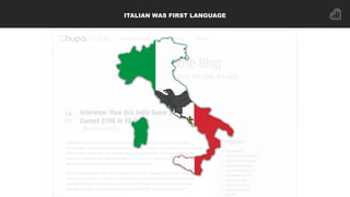 ITALIAN WAS FIRST LANGUAGE
 