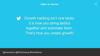 TWEET OF THE DAY
Growth hacking isn’t one tactic;
it is how you string tactics
together and automate them.
That’s how you ...