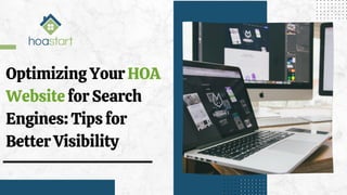 Optimizing Your HOA
Website for Search
Engines: Tips for
Better Visibility
 