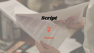 Podcast
Script
 