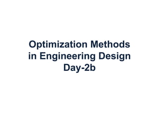 Optimization Methods
in Engineering Design
Day-2b
 