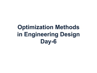 Optimization Methods
in Engineering Design
Day-6
 
