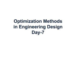 Optimization Methods
in Engineering Design
Day-7
 