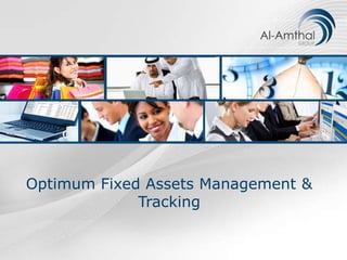 Optimum Fixed Assets Management &
             Tracking
 