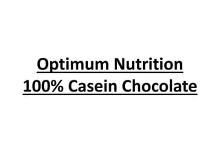 Optimum Nutrition
100% Casein Chocolate
 