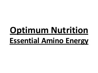 Optimum Nutrition
Essential Amino Energy
 