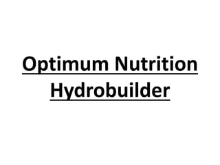 Optimum Nutrition
Hydrobuilder

 