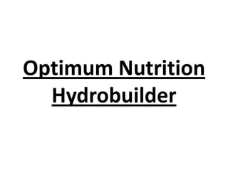 Optimum Nutrition
Hydrobuilder
 