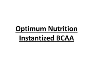 Optimum Nutrition
Instantized BCAA
 