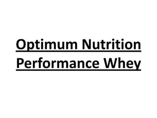 Optimum Nutrition
Performance Whey
 
