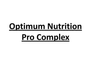 Optimum Nutrition
Pro Complex
 