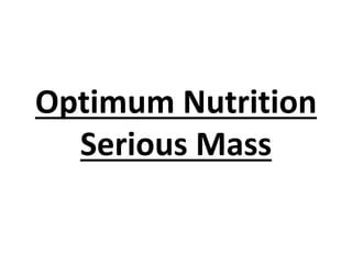 Optimum Nutrition
Serious Mass

 