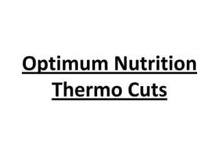 Optimum Nutrition
Thermo Cuts

 