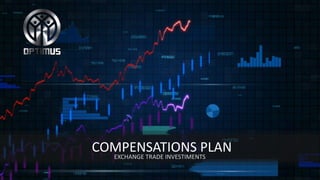 COMPENSATIONS	PLANEXCHANGE	TRADE	INVESTIMENTS
 