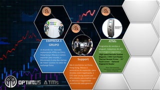 ATMs
Programa de	vendas e	
aluguel,	máquinas de	alta
tecnologia e	segurança.
-High-speed	Barcode	Scanner -
Magnetic	/	EMV	Card	Reader -
Thermal	Receipt	Printer - 21”	
Touch	screen - Optional	
Fingerprint	Reader
Room	1182,Kowloonbay	
International	Trade	&	Exhibition	
Kowloon,	Hong	Kong
Support
São	6	escritórios na China,	
Hong	Kong,	Macau	e	
seminários de	expansão,	para		
dúvidas sobre legalização,	o	
CEO	Jase	Leung	passou por
dificuldades para	explicar que	
os Bitcoins	é	legalmente
reconhecido pelo governo
EMPRESA	E	
GRUPO
Já atuando no		mercado
implantando ATMs	na China,	
Hong	Kong	e	Macau	e	vamos
expandir pelo mundo,	a	
Bitcoinnect é	uma das	startup	
de	maior sucesso no	setor de	
exchange	fisíco
 