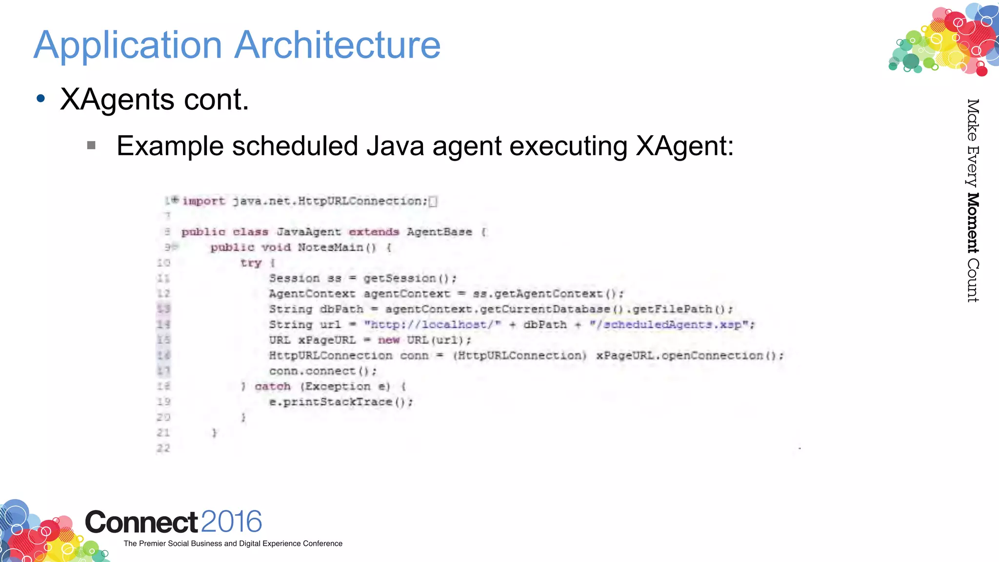 Application Architecture
• XAgents cont.
 Example scheduled Java agent executing XAgent:
 