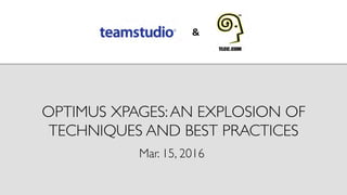 OPTIMUS XPAGES:AN EXPLOSION OF
TECHNIQUES AND BEST PRACTICES	

Mar. 15, 2016	

 