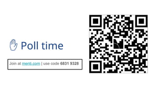 ✋ Poll time
Join at menti.com | use code 6831 9328
 