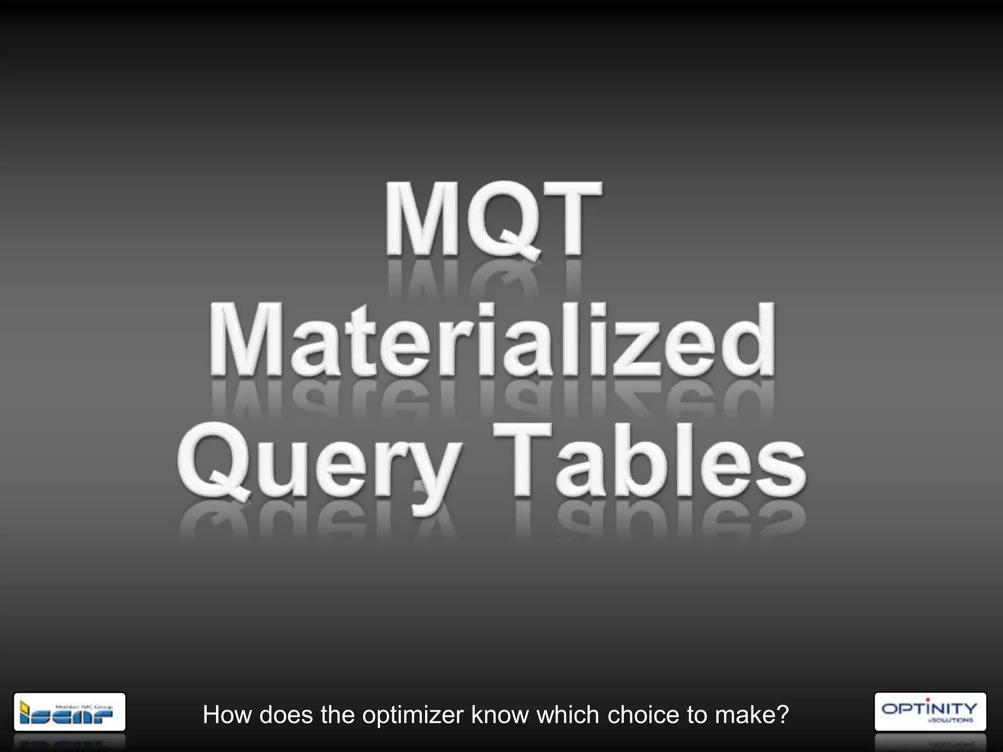 How does the optimizer know which choice to make?
 