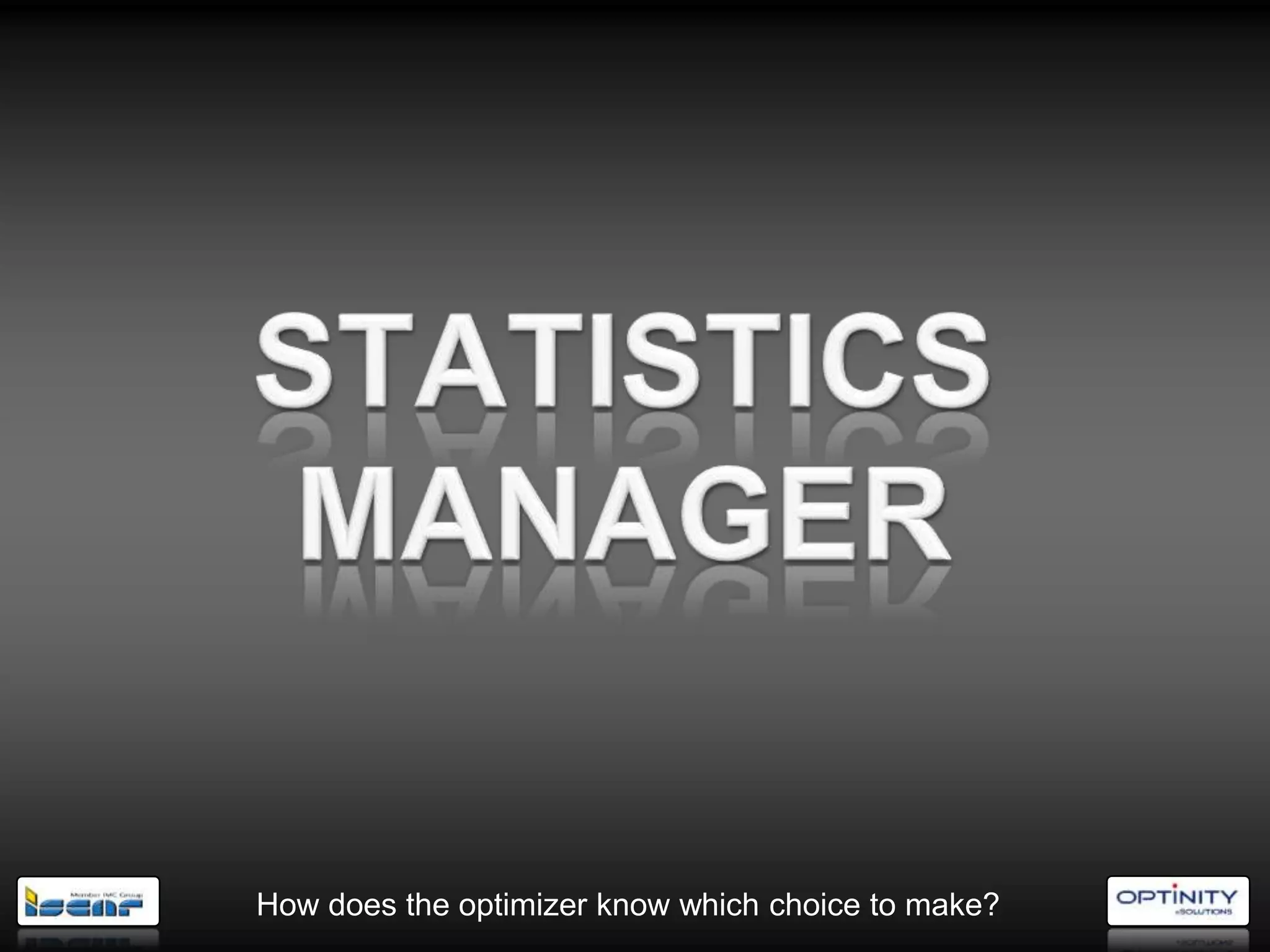 How does the optimizer know which choice to make?
 