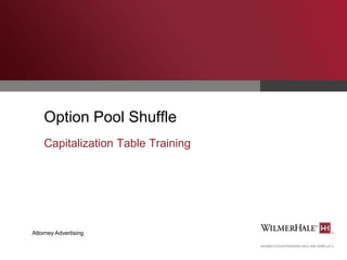 Option Pool Shuffle
Capitalization Table Training

Attorney Advertising

 