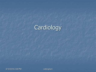 Cardiology
4/10/2016 2:58 PM cottingham
 