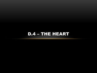 D.4 – THE HEART
 