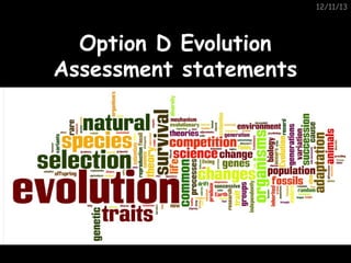 12/11/13

Option D Evolution
Assessment statements

 