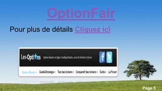 Powerpoint Templates Page 5
Pour plus de détails Cliquez ici
OptionFair
 