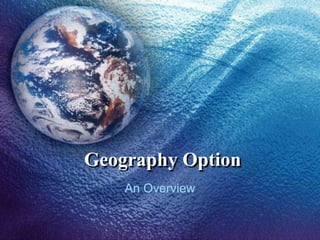 Geography Option An Overview 