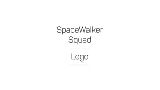 SpaceWalker
Squad
Logo
 