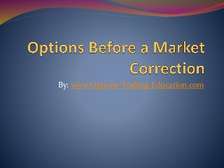 By: www.Options-Trading-Education.com 
 