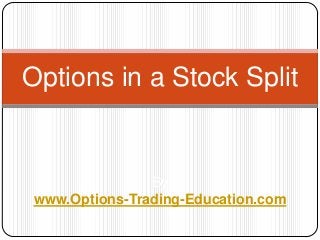 Options in a Stock Split

By
www.Options-Trading-Education.com

 